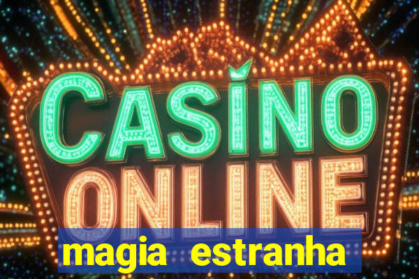 magia estranha filme completo dublado